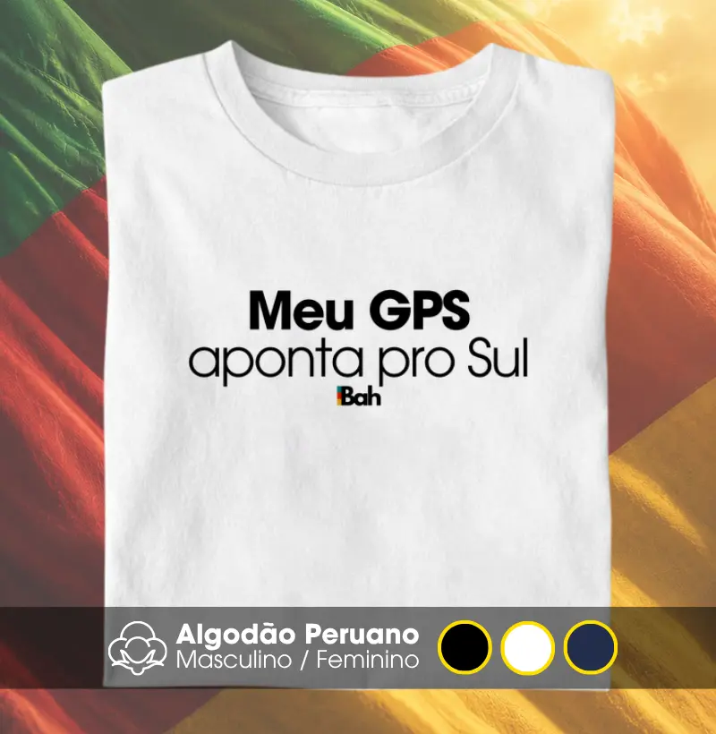 Meu GPS aponta pro Sul - Camiseta Algodão Peruano