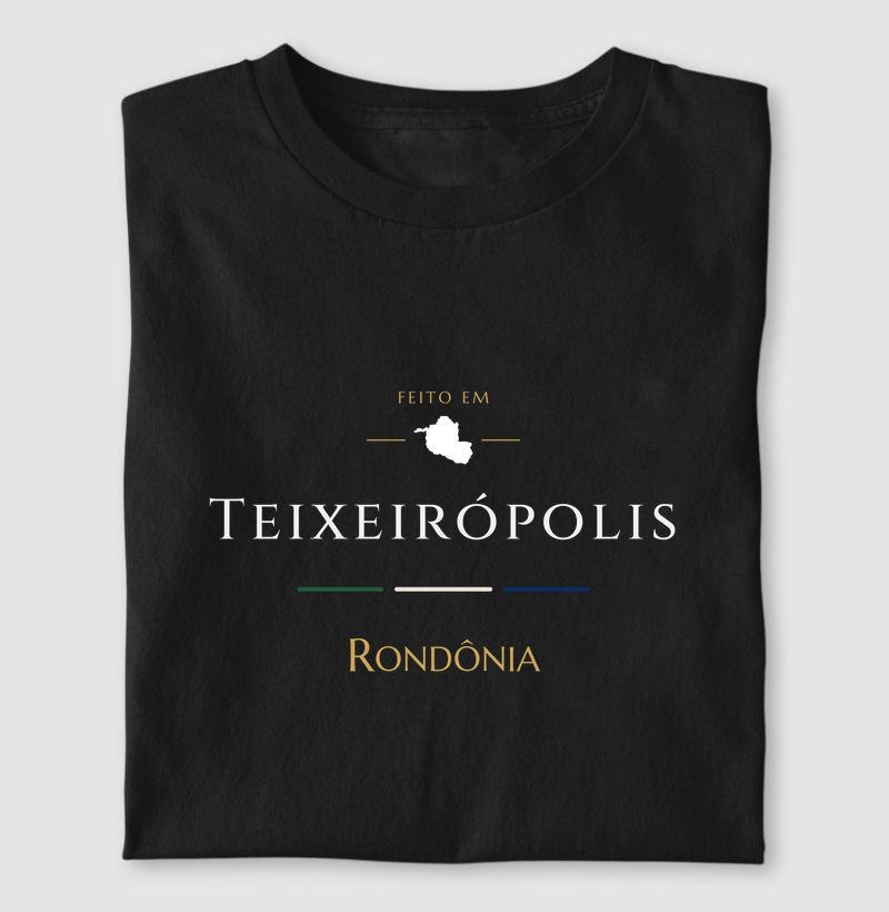 Feito em Teixeirópolis RO - Camiseta