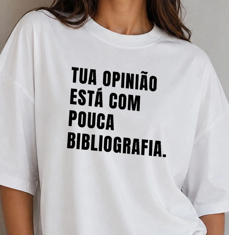 Oversized - Tua opinião está com pouca bibliografia - Camiseta Oversized