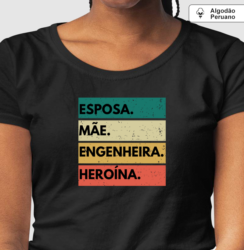 Esposa, Mãe, Engenheira, Heroína