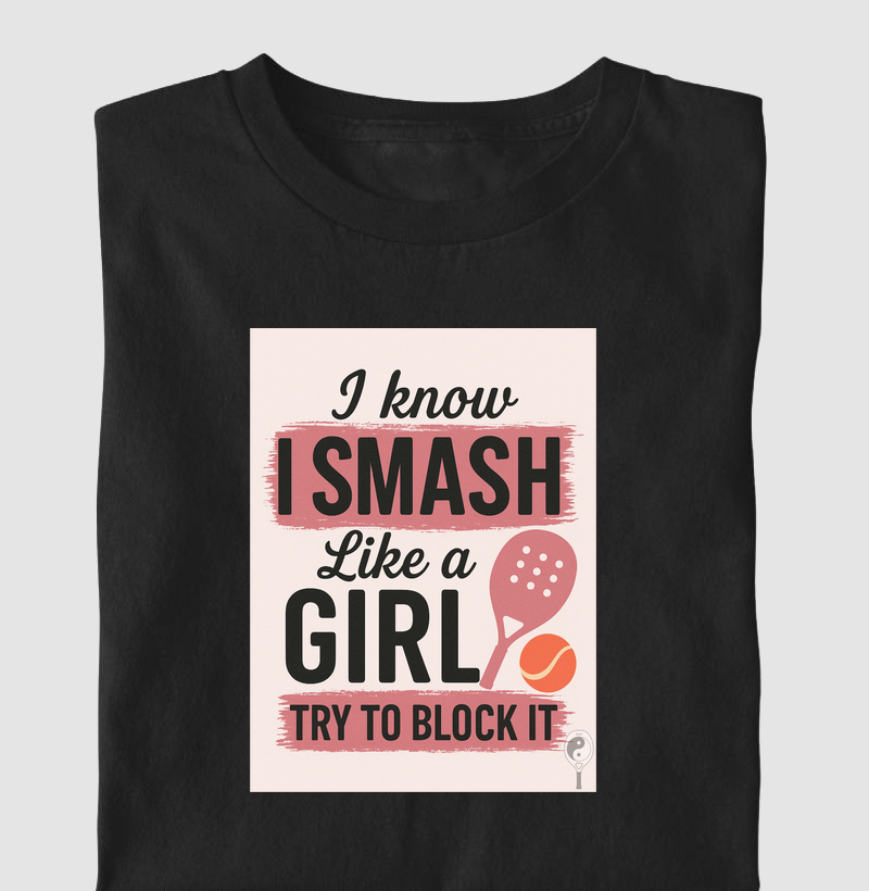 I Know I Smash Like a Girl, Try To Block It