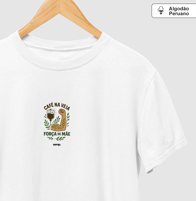 Camiseta Algodão Peruano "Café na veia. Força de mãe"