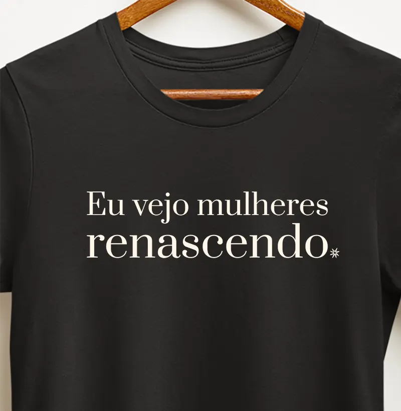 Eu vejo mulheres renascendo