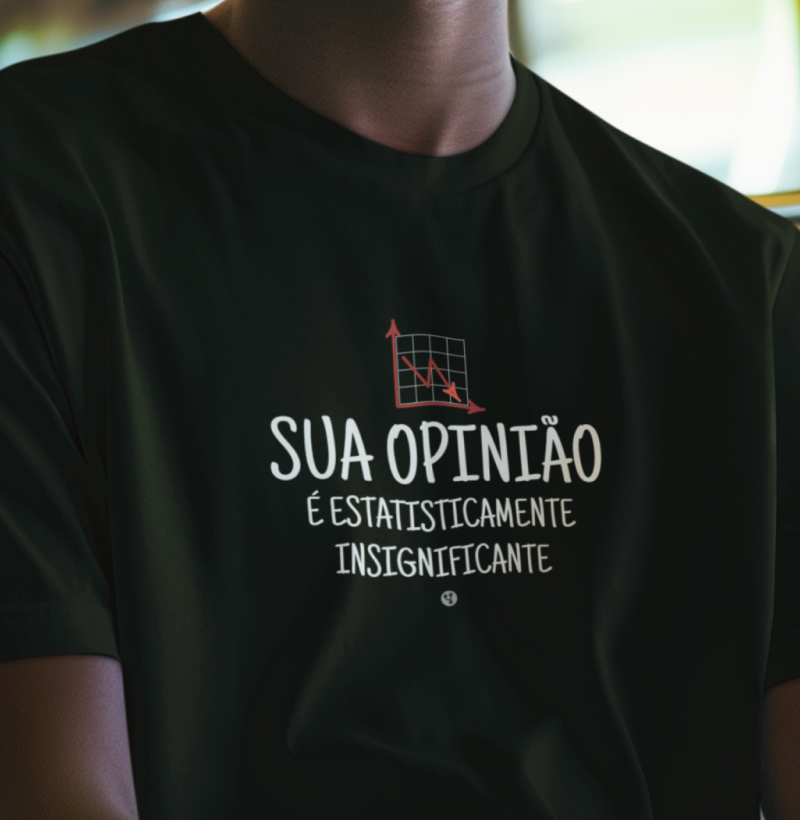 Sua opinião é estatisticamente insignificante