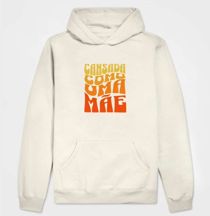 Hoodie moletom Cansada como uma mãe - Algodão Premium