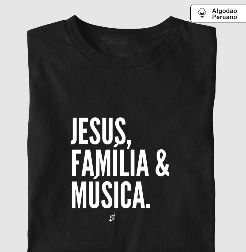 JESUS, FAMÍLIA E MÚSICA. - Camiseta Algodão Peruano