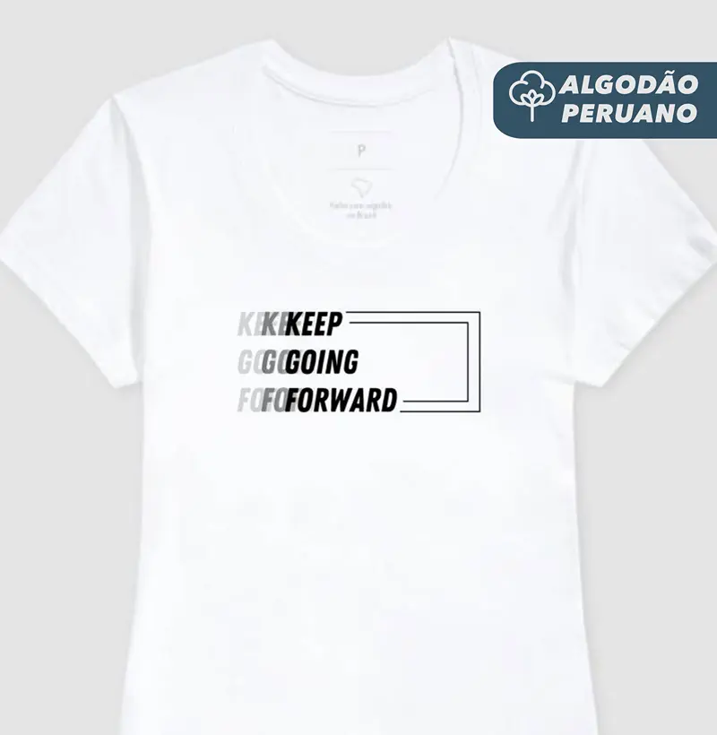 Camiseta Fem. Algodão Peruano Keep Going Forward - Estampa Preta - Camiseta Algodão Peruano