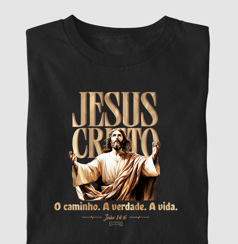Jesus Cristo - O Caminho. A Verdade. A Vida.