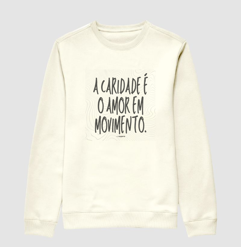 Moletom Suéter "A caridade é o amor em movimento"