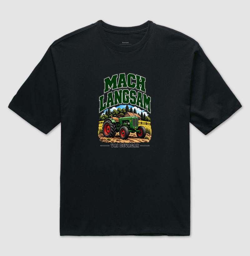 Mach Langsam — Vai Devagar - Camiseta Oversized