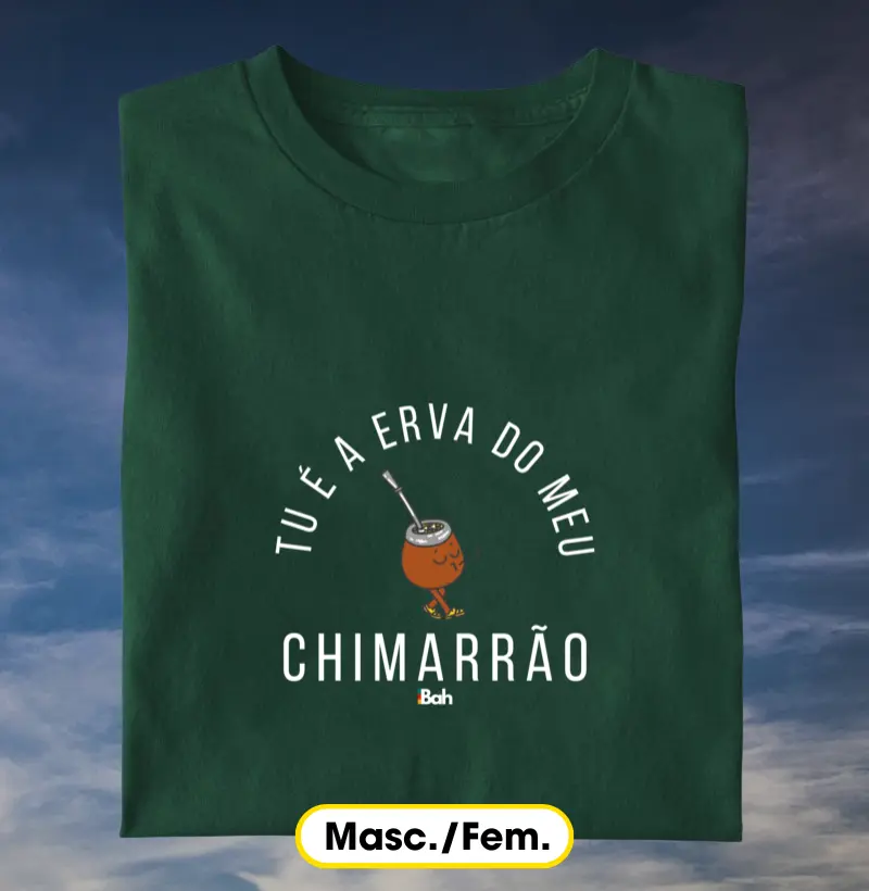 Tu é a erva do meu chimarrão