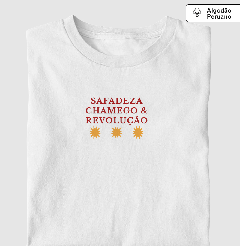 safadeza, chamego e revolução - Camiseta Algodão Peruano