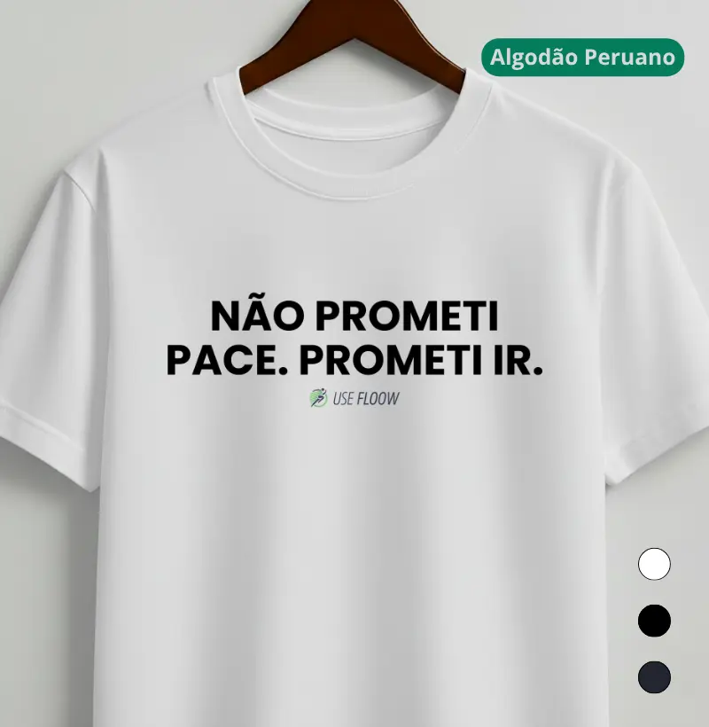 Camiseta Algodão Peruano Corrida - Não Prometi Pace. Prometi Ir. - Camiseta Algodão Peruano