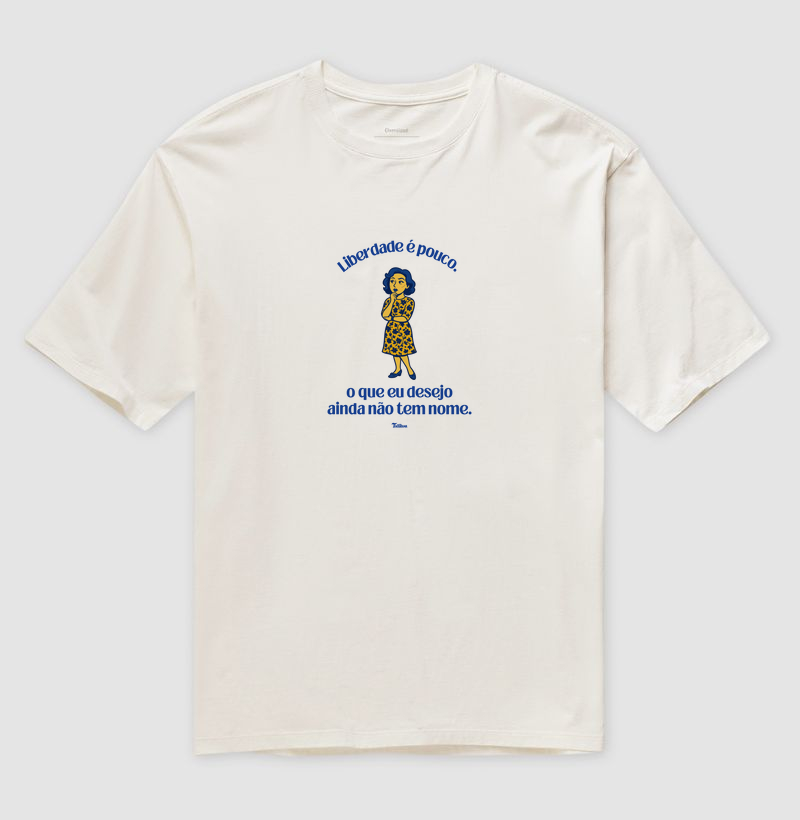 Camiseta Oversized "Liberdade é pouco"