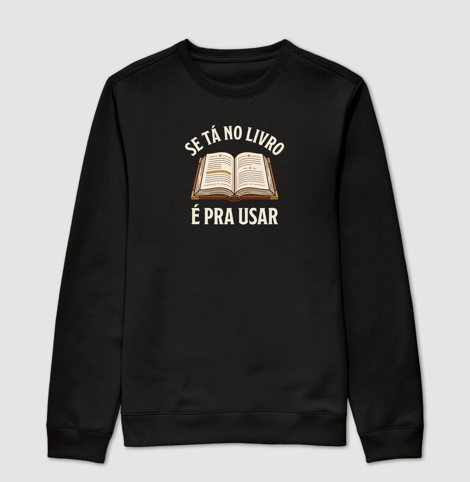 SE TÁ NO LIVRO É PRA USAR - Suéter Moletom