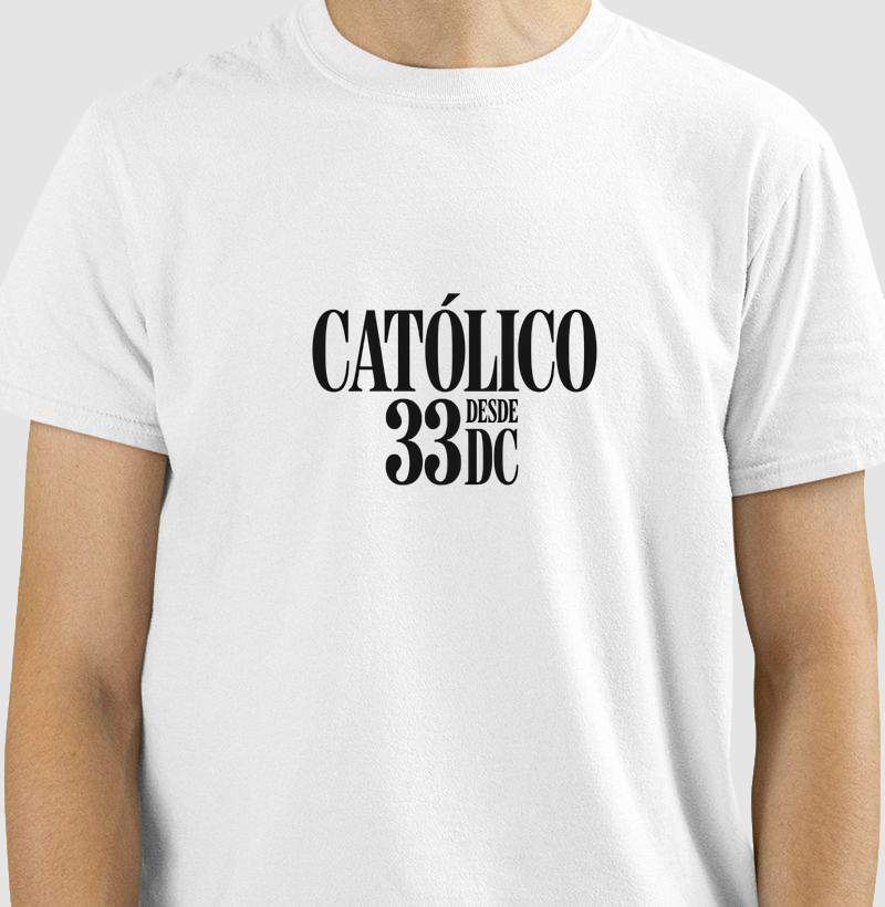 Camiseta “Católico desde 33 d.C.”