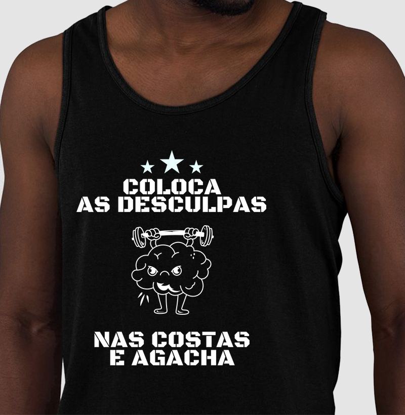 Coloca as desculpas nas costas e agacha