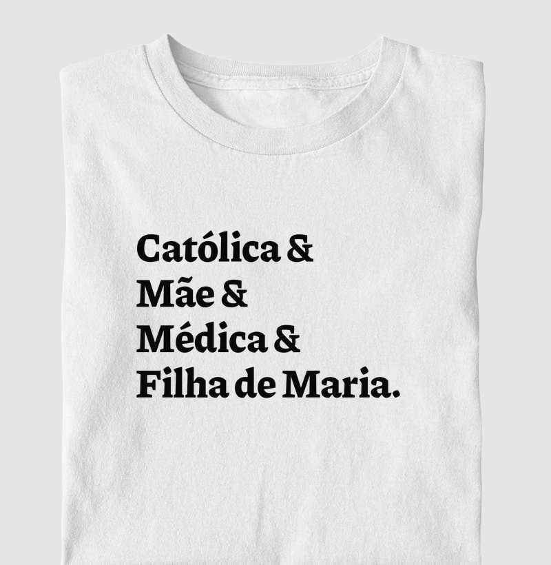 Católica & Mãe & Médica & Filha de Maria