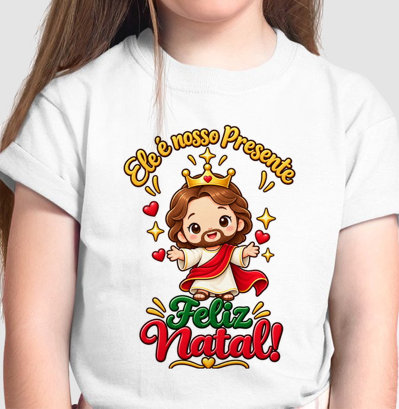 Ele é Nosso Presente | Feliz Natal Kids - Camiseta Infantil