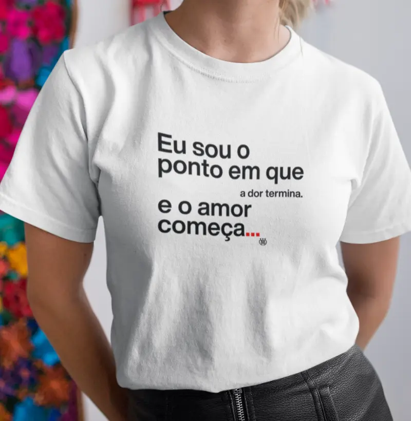 Eu sou o ponto onde a dor terminar e começa o amor