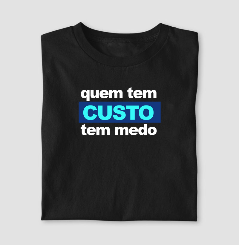 Quem tem CUSTO