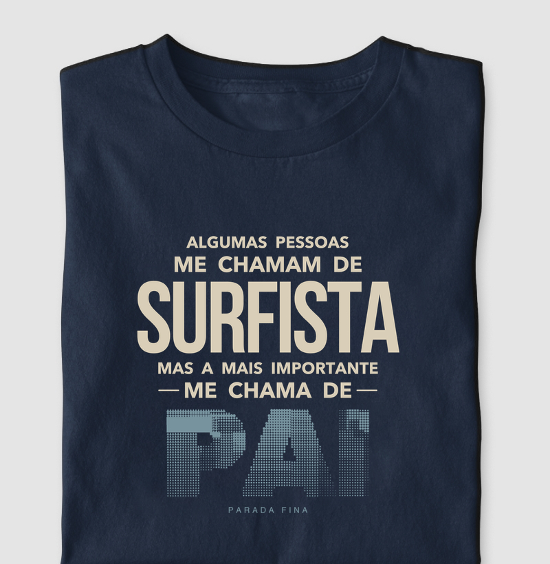 Alguns Me Chamam de Surfista, Mas a Mais Importante Me Chama de Pai