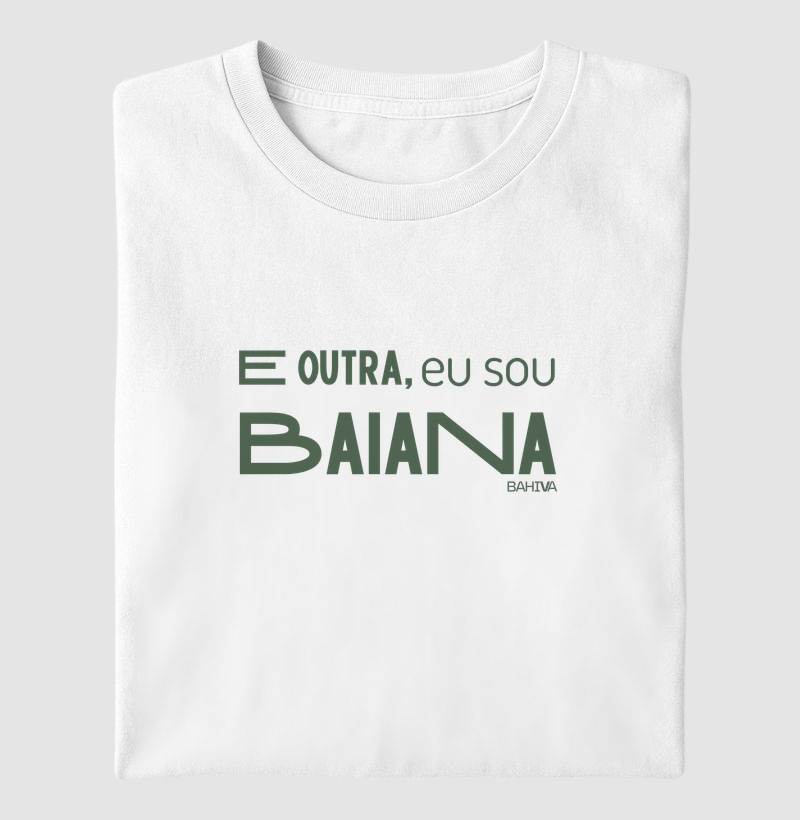 E outra, eu sou baiana - Camiseta