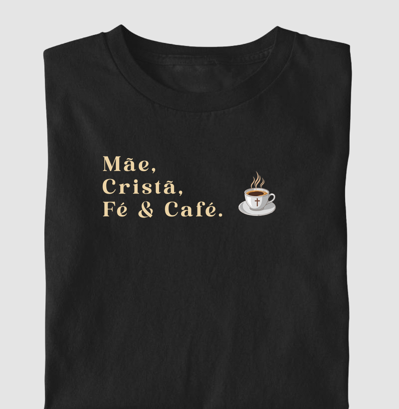 MÃE, CRISTÃ, FÉ E CAFÉ.