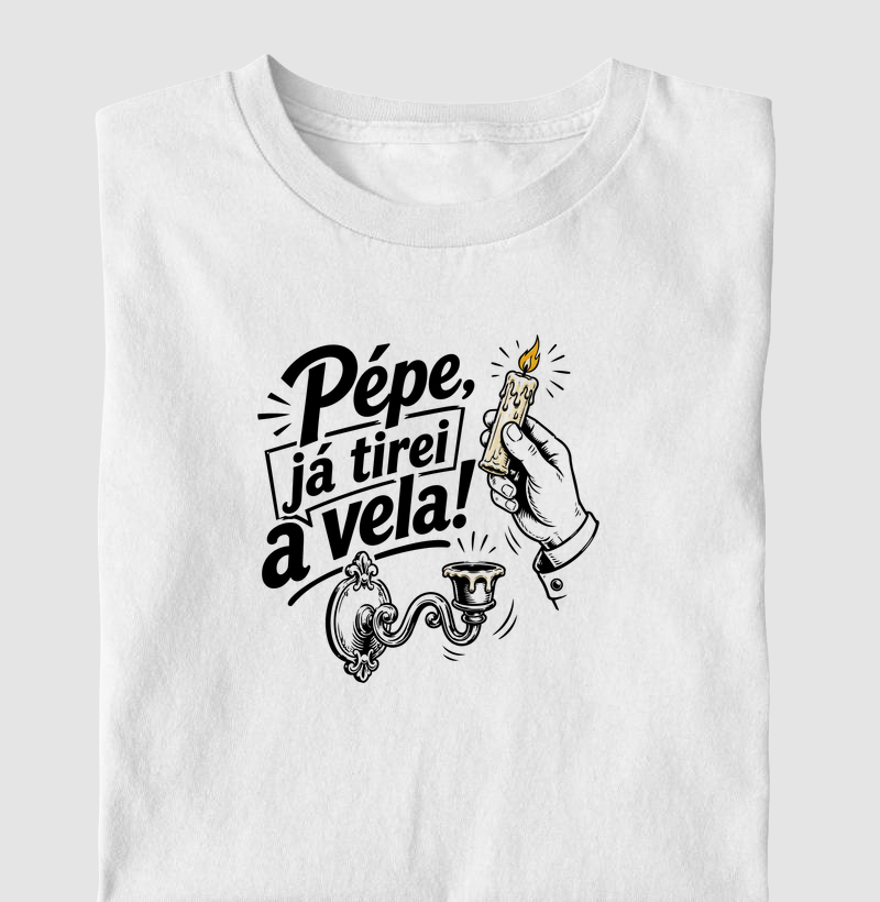 Pépe, já tirei a vela!