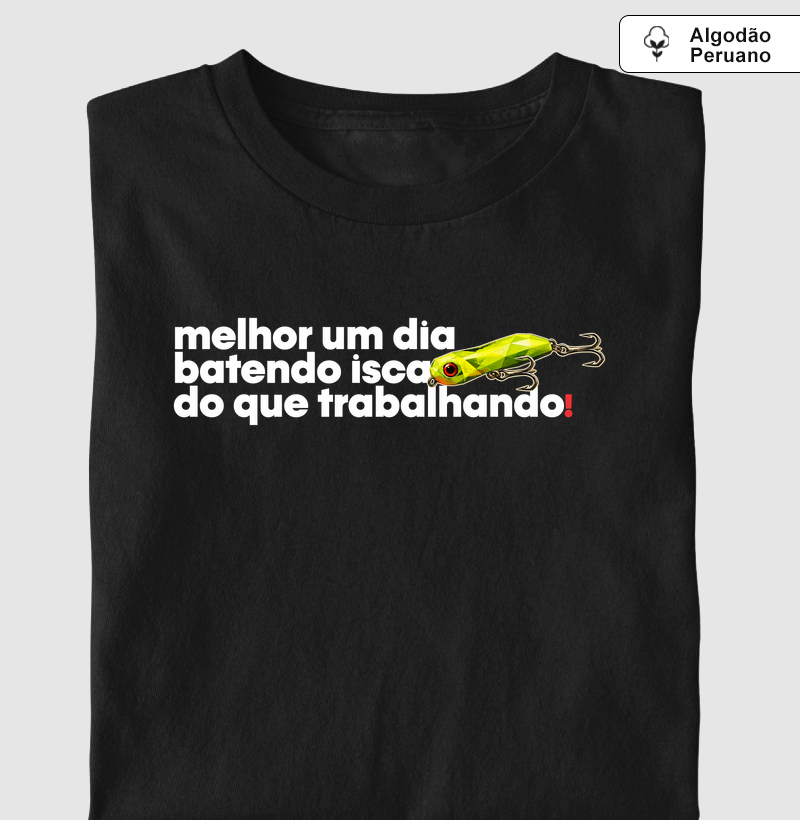 Melhor que trabalhar! - Camiseta Algodão Peruano