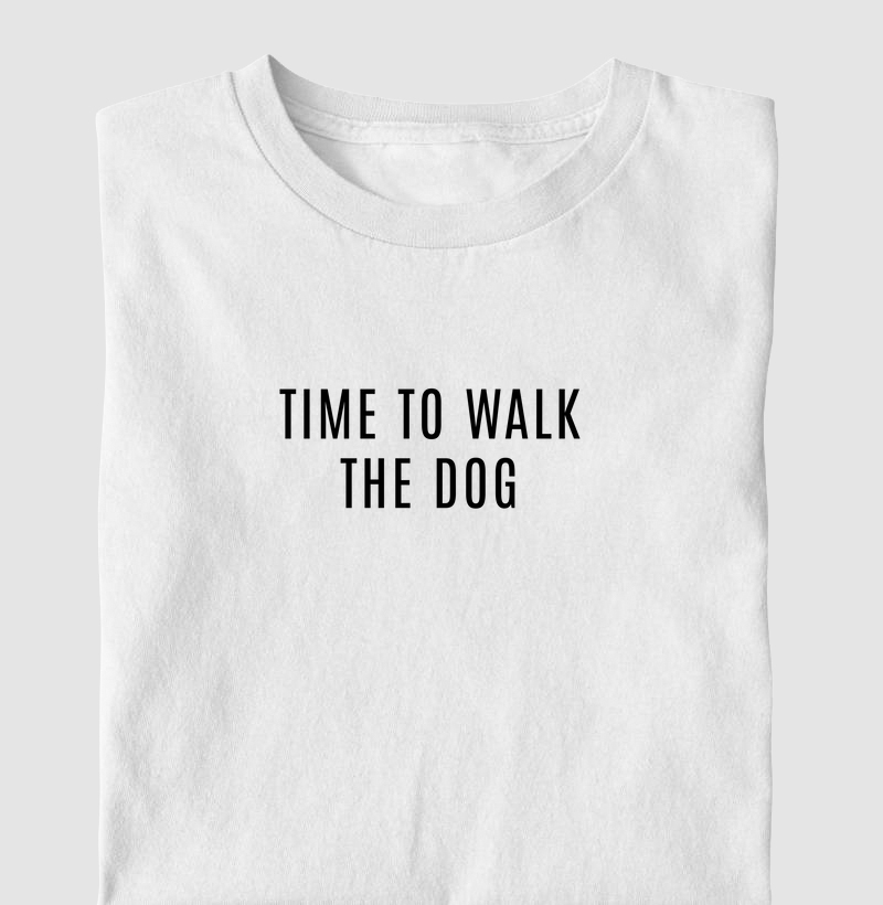 Camiseta Time To Walk the Dog