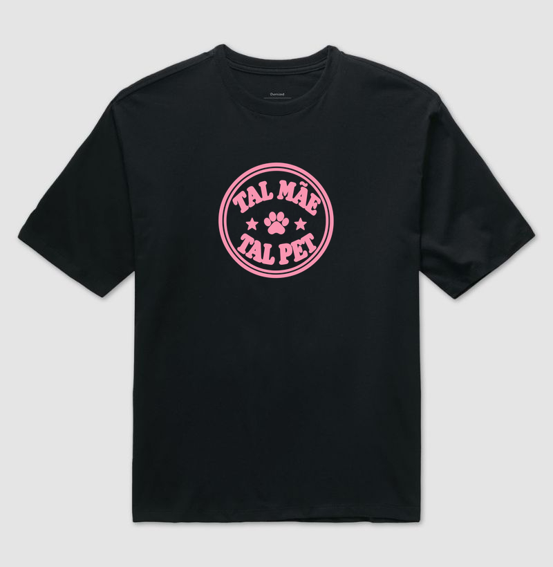 Tal Mãe, Tal Pet - Camiseta Oversized