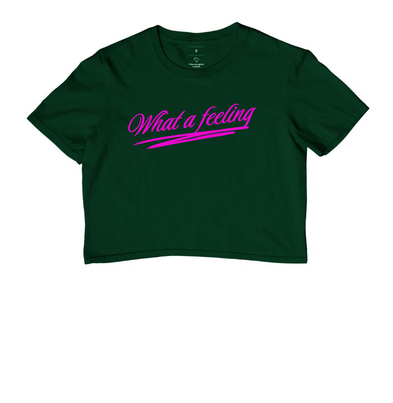 Camiseta Cropped - What a feeling