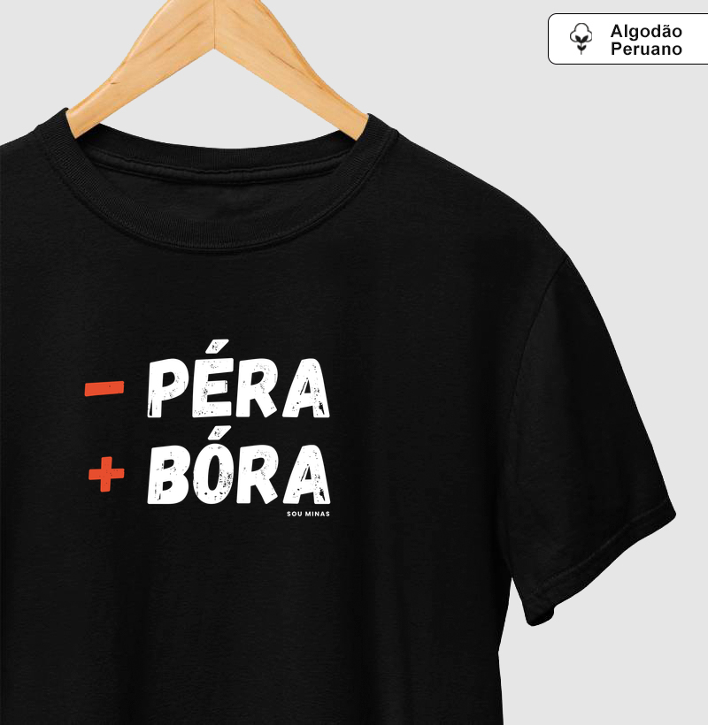 Camiseta - Péra + Bóra | Expressão Mineira Clássica - Algodão Peruano