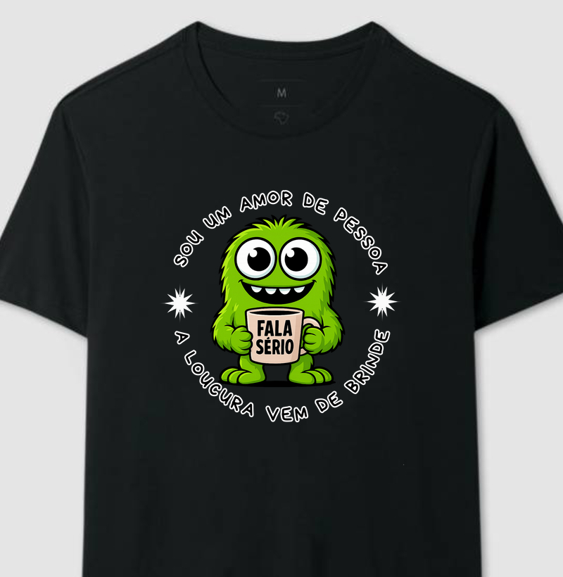 Sou um amor de pessoa, a loucura vem de brinde 