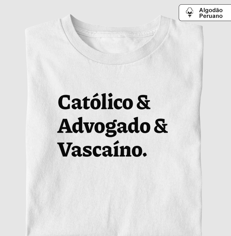 Católico & Advogado & Vascaíno - Algodão Peruano