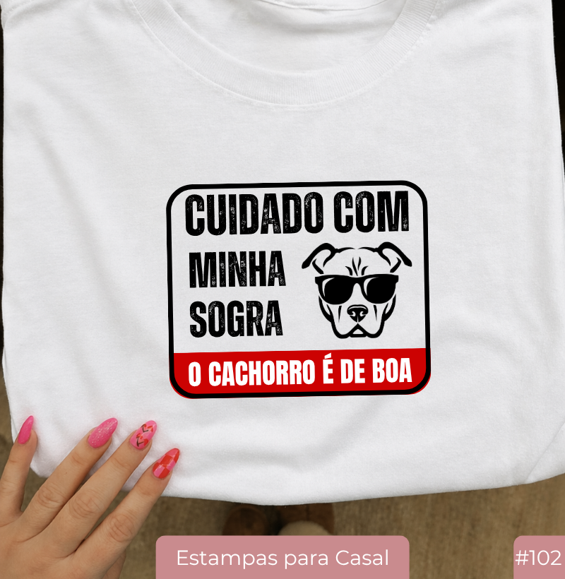 Camiseta #102 “Cuidado com a Minha Sogra, o Cachorro é de Boa”