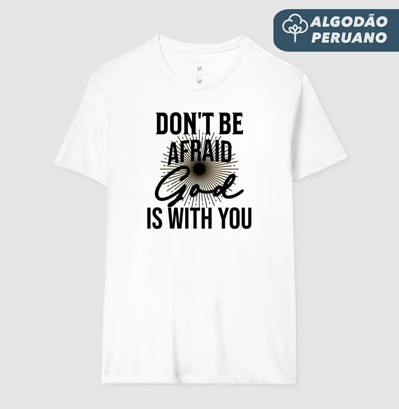 Don't Be Afraid - Estampa Preta