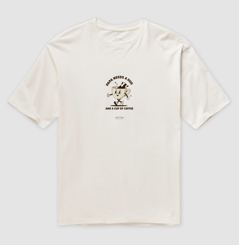 Camiseta Oversized papa needs a hug and a cup of coffee