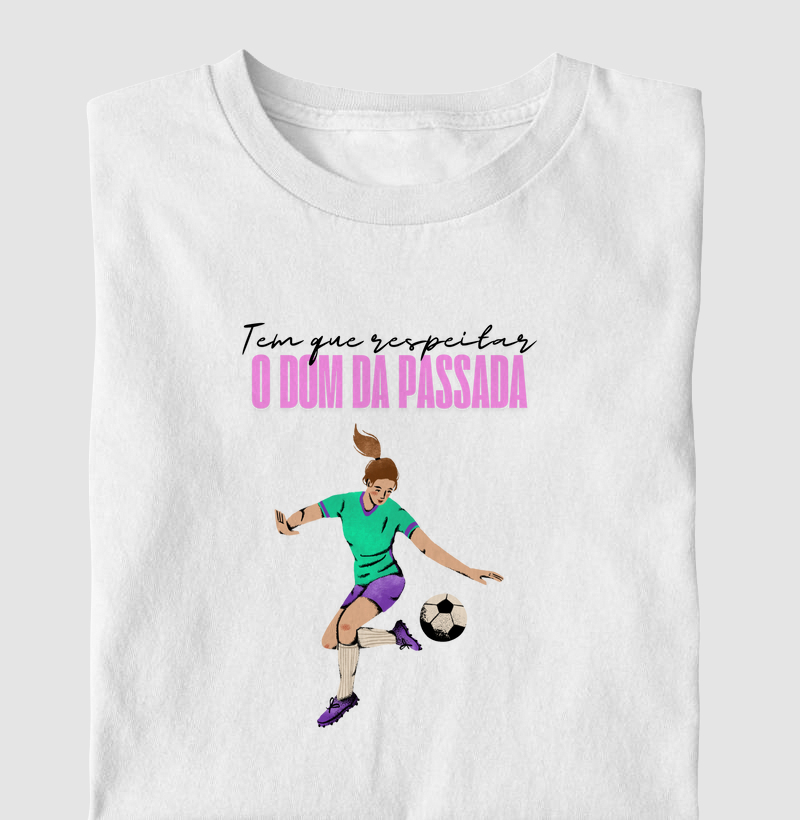 tem que respeitar o dom da passada!