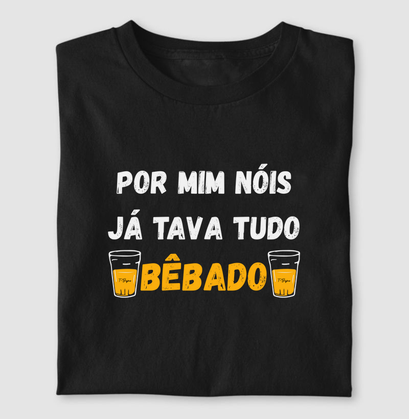 Por mim nóis já tava tudo bêbado