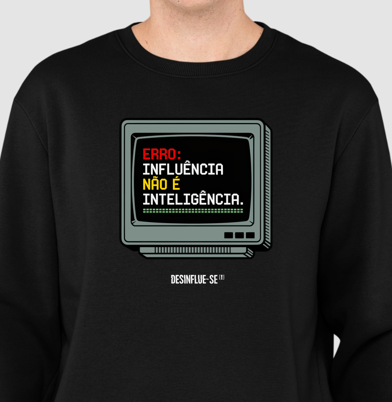 ERRO: INFLUÊNCIA NÃO É INTELIGÊNCIA.