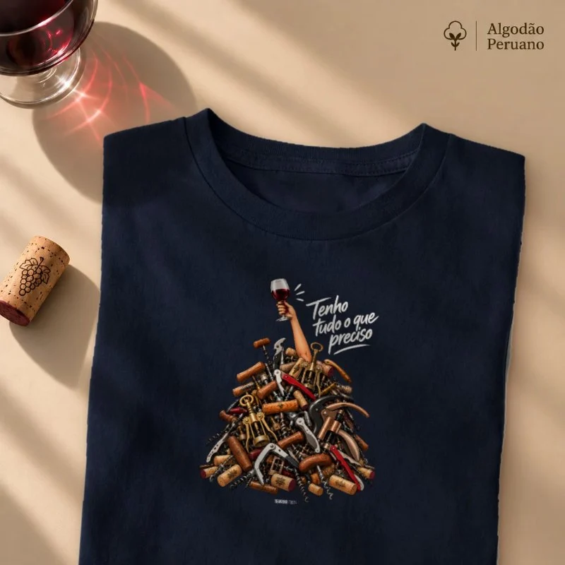 Camiseta “Tenho Tudo o Que Preciso (Mais Vinho)” – Wine Lover