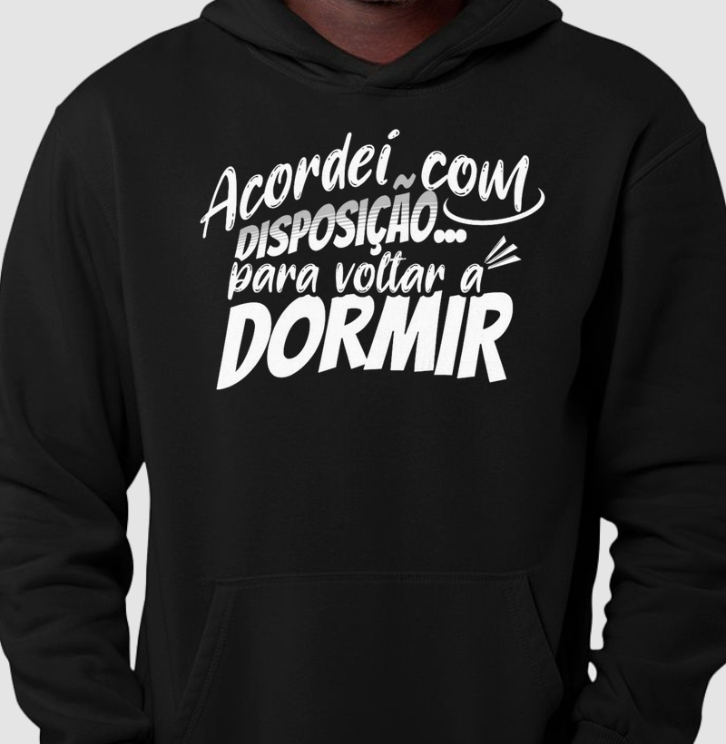 Acordei com disposição... para voltar a dormir.