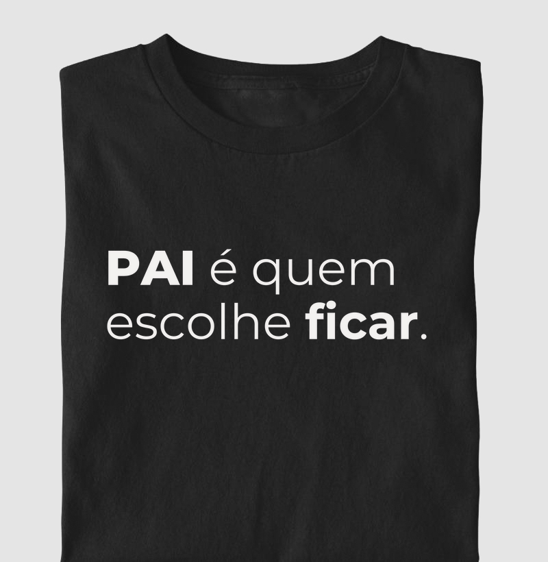 Pai é quem escolhe ficar! (Adulto)
