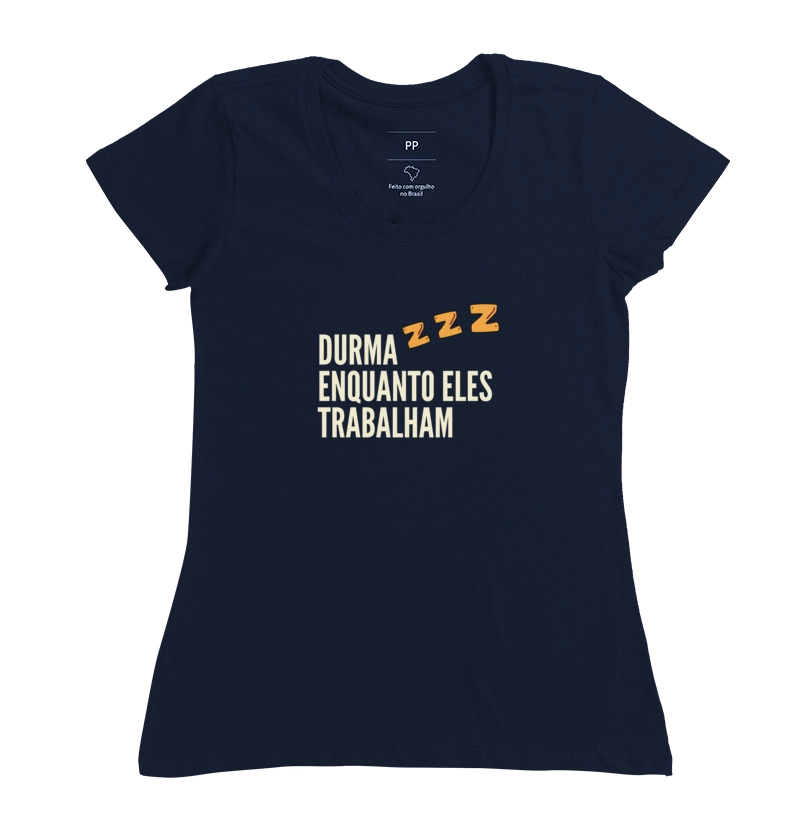 Camiseta durma enquanto eles trabalham