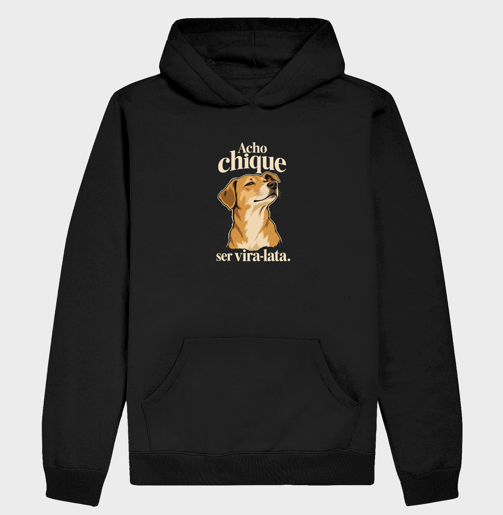 Acho Chique Ser Vira-Lata - Hoodie Moletom