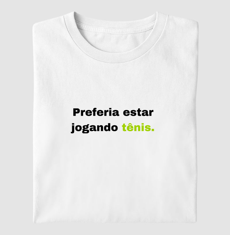 Preferia Estar Jogando Tênis