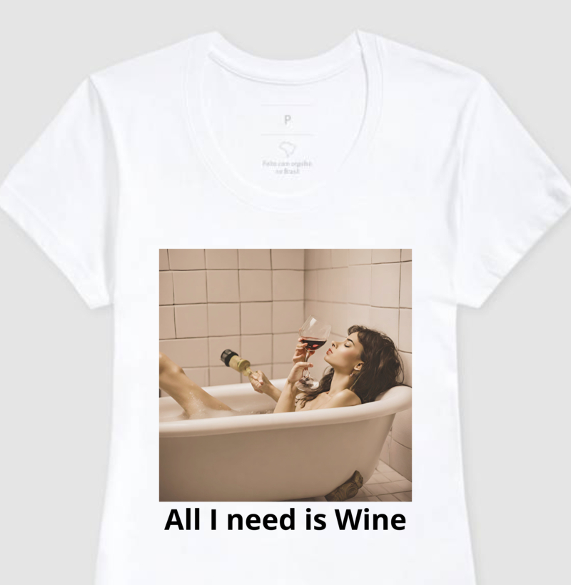 Camiseta Adulta - All I Need is Wine