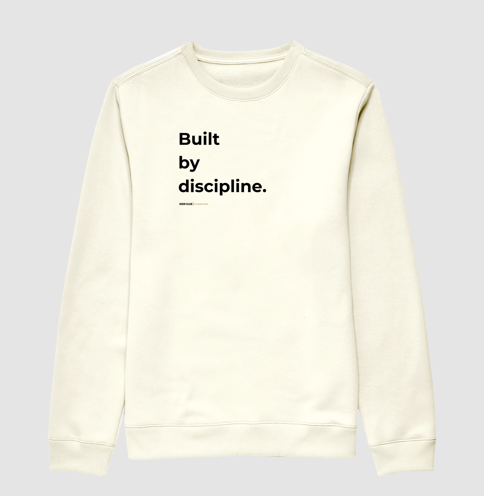 Built by discipline.